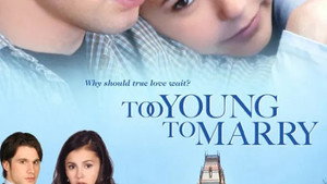Чересчур молоды для женитьбы (фильм, 2007)