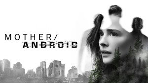 Мать/Андроид (фильм, 2021)
