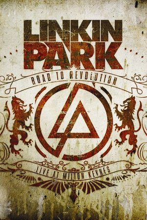 Linkin Park: Дорога к революции (живой концерт в Милтон Кейнз) (фильм, 2008)