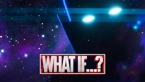 Что, если...? (мультсериал, 2021)