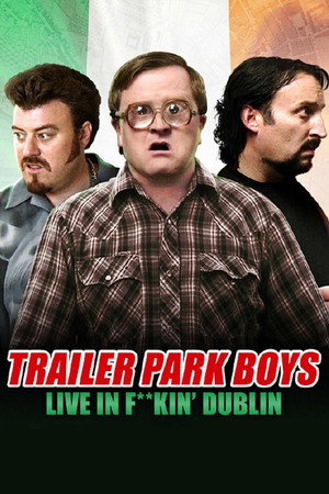 Trailer Park Boys: Live in F**kin' Dublin (фильм, 2014)