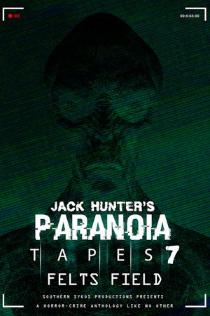 Параноидальные плёнки 7: Фелтс Филд (фильм, 2020)