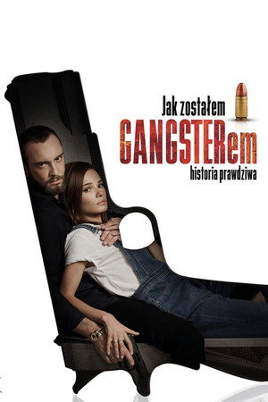 Как я стал гангстером. Правдивая история (фильм, 2019)