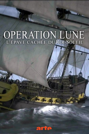 Операция «Луна»: Тайный Остов Корабля Короля-Солнца (фильм, 2013)