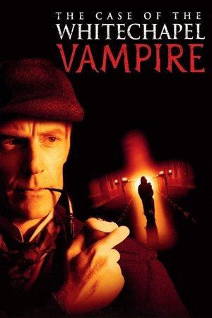 Шерлок Холмс и доктор Ватсон: Дело о вампире из Уайтчэпела (фильм, 2002)